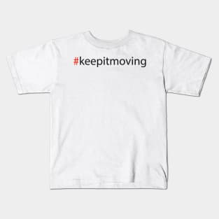 #keepitmoving Kids T-Shirt